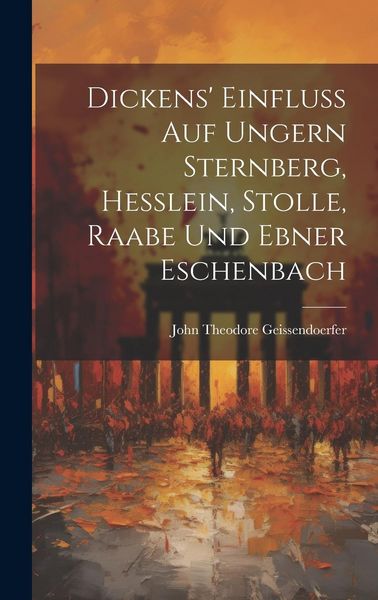 Produktbild: Dickens' Einfluss auf Ungern Sternberg, Hesslein, Stolle, Raabe und Ebner Eschenbach