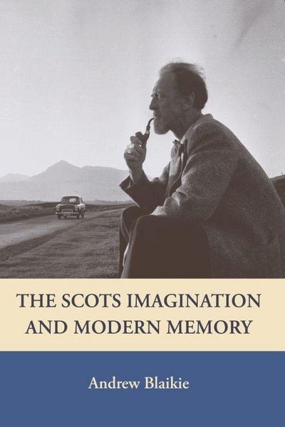 Produktbild: Blaikie, A: Scots Imagination and Modern Memory