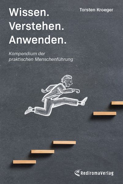 Produktbild: Wissen, Verstehen, Anwenden - Kompendium der praktischen Menschenf&uuml;hrung