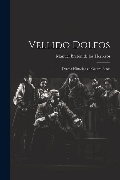Produktbild: Vellido Dolfos: Drama hist&oacute;rico en cuatro actos