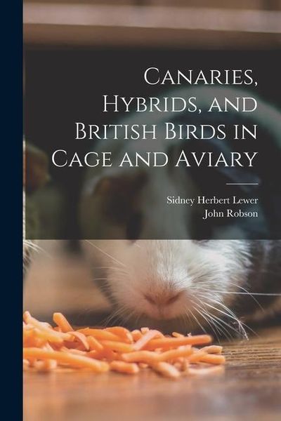 Produktbild: Canaries, Hybrids, and British Birds in Cage and Aviary