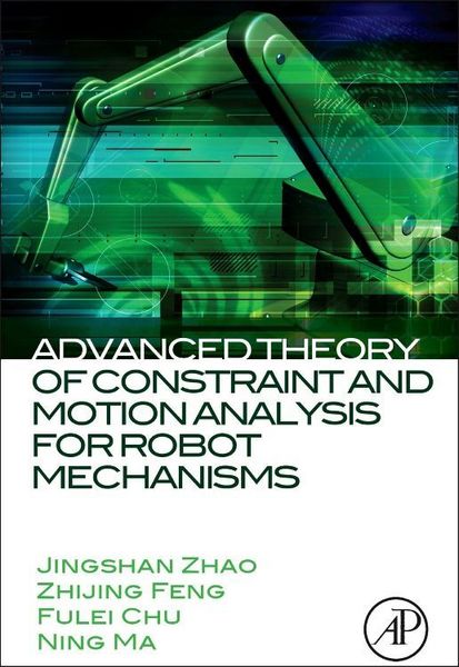 Produktbild: Advanced Theory of Constraint and Motion Analysis for Robot Mechanisms