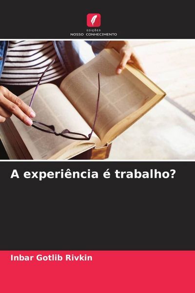 Produktbild: A experi&ecirc;ncia &eacute; trabalho?