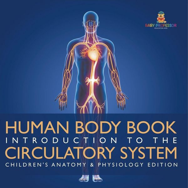 Produktbild: Human Body Book | Introduction to the Circulatory System | Children's Anatomy & Physiology Edition