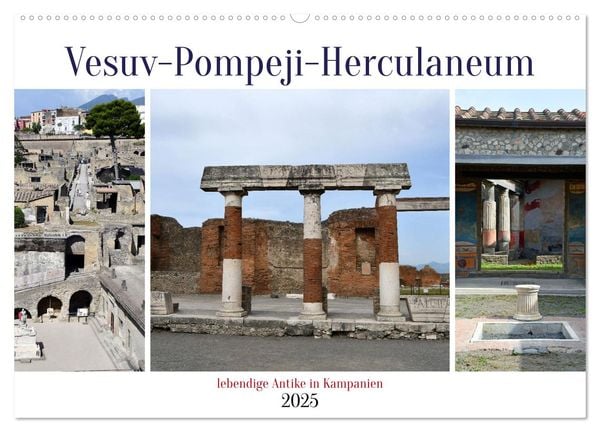 Vesuv-Pompeji-Herculaneum, lebendige Antike in Kampanien (Wandkalender 2025 DIN A2 quer), CALVENDO Monatskalender