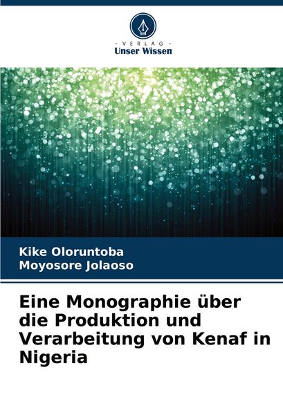 Produktbild: Eine Monographie &uuml;ber die Produktion und Verarbeitung von Kenaf in Nigeria