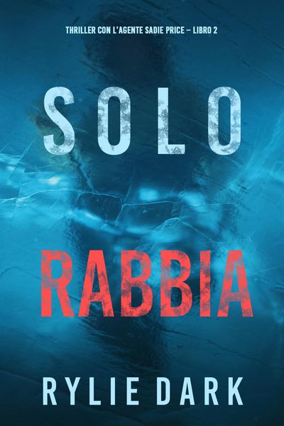 Produktbild: Solo rabbia (Thriller con l'agente Sadie Price - Libro 2)