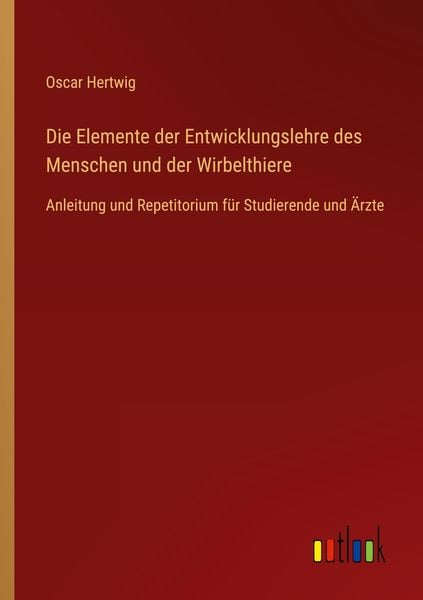 Produktbild: Die Elemente der Entwicklungslehre des Menschen und der Wirbelthiere