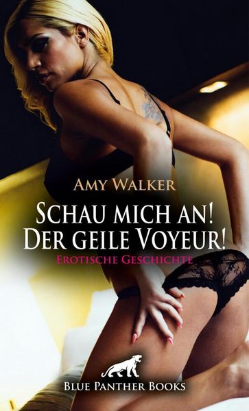Produktbild: Schau mich an! Der geile Voyeur! Erotische Geschichte + 1 weitere Geschichte