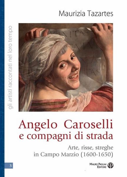 Produktbild: Angelo Caroselli e compagni di strada. Arte, risse, streghe in Campo Marzio (1600-1650)