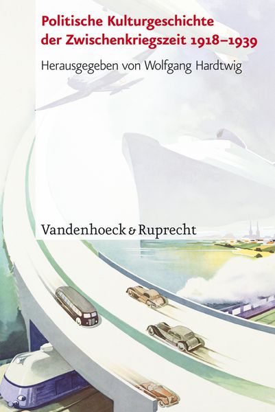 Produktbild: Politische Kulturgeschichte der Zwischenkriegszeit 1918&ndash;1939