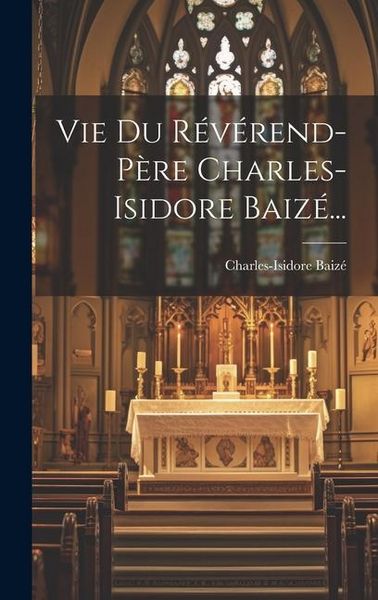 Produktbild: Vie Du R&eacute;v&eacute;rend-p&egrave;re Charles-isidore Baiz&eacute;...