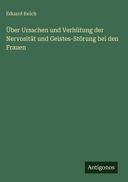 Produktbild: &Uuml;ber Ursachen und Verh&uuml;tung der Nervosit&auml;t und Geistes-St&ouml;rung bei den Frauen