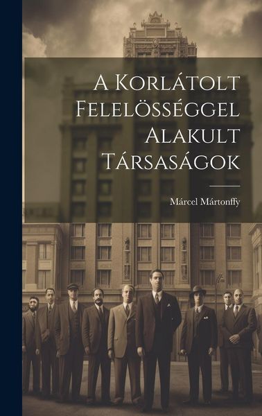 Produktbild: A Korl&aacute;tolt Felel&ouml;ss&eacute;ggel Alakult T&aacute;rsas&aacute;gok