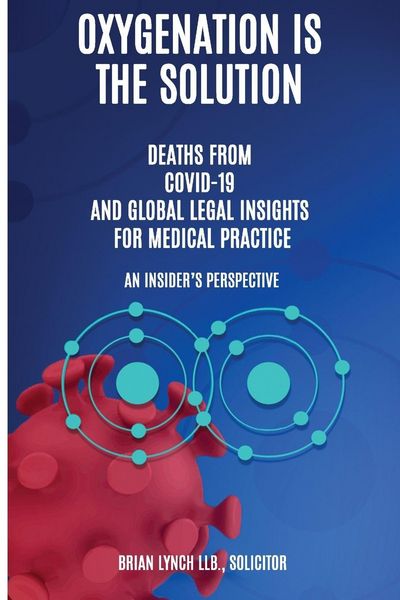 Produktbild: Oxygenation Is The Solution. Deaths from Covid-19 and Global Legal Insights for Medical Practice. An Insider's Perspective