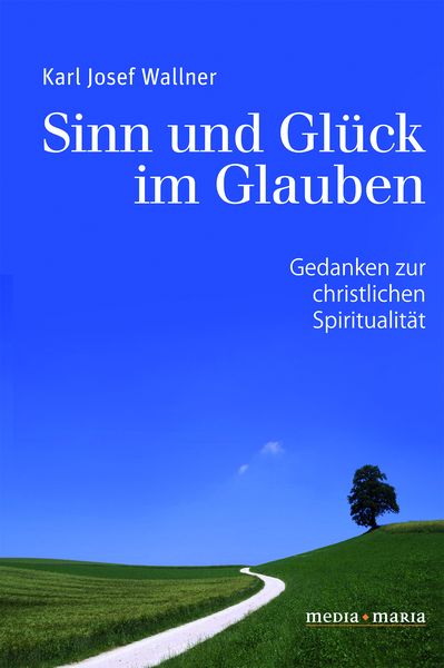 Produktbild: Sinn und Gl&uuml;ck im Glauben
