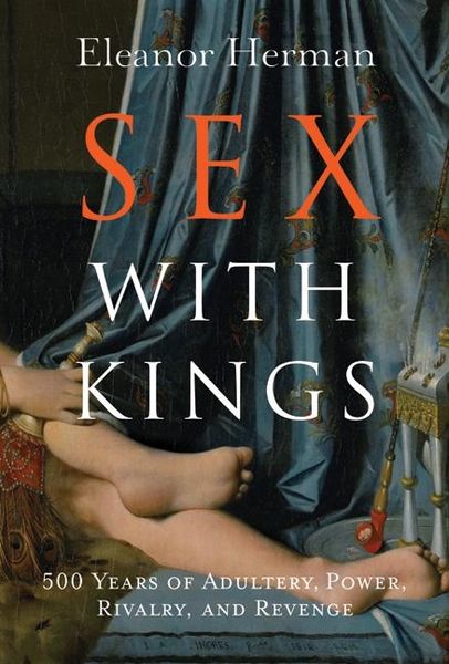 Produktbild: Sex with Kings: 500 Years of Adultery, Power, Rivalry, and Revenge