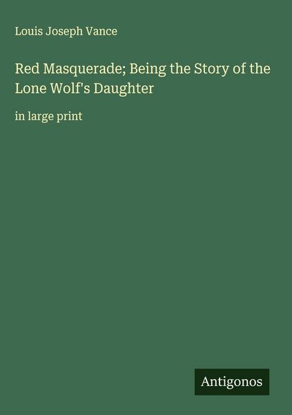 Produktbild: Red Masquerade; Being the Story of the Lone Wolf's Daughter