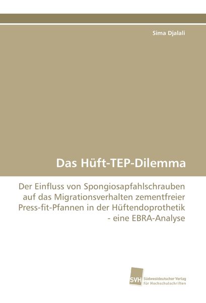 Das Hüft-TEP-Dilemma, Taschenbuch von Sima Djalali, Südwestdeutscher Verlag für Hochschulschriften, 9783838124247