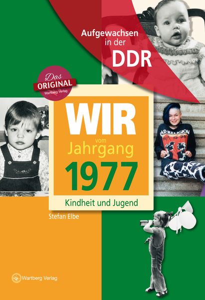 Aufgewachsen in der DDR - Wir vom Jahrgang 1977 - Kindheit und Jugend, Gebundene Ausgabe von Stefan Elbe,Anja Jungfer, Wartberg Verlag,