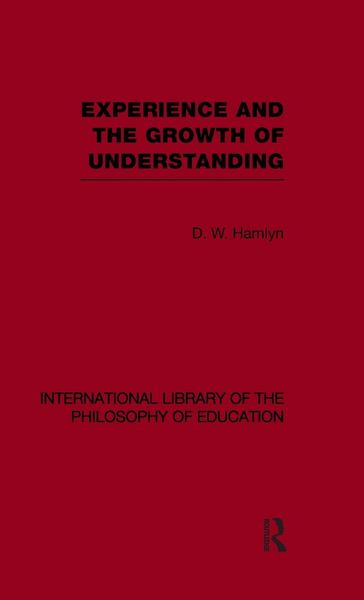 Produktbild: Experience and the growth of understanding (International Library of the Philosophy of Education Volume 11)