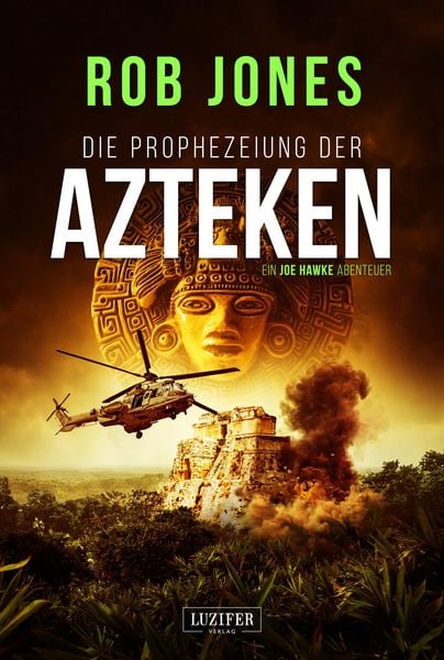 Produktbild: Die Prophezeiung der Azteken (joe Hawke 6)