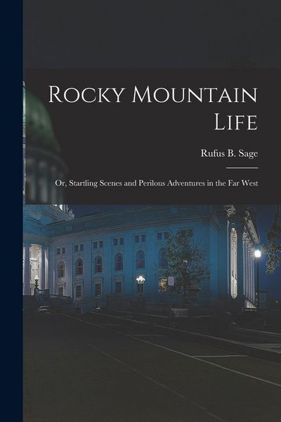 Produktbild: Rocky Mountain Life; or, Startling Scenes and Perilous Adventures in the far West