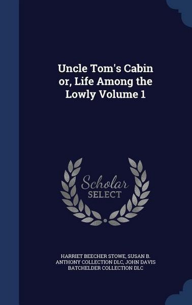 Produktbild: Uncle Tom's Cabin or, Life Among the Lowly Volume 1