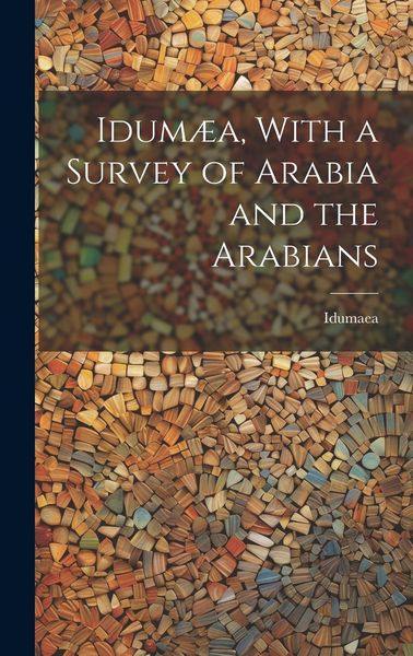 Produktbild: Idum&aelig;a, With a Survey of Arabia and the Arabians
