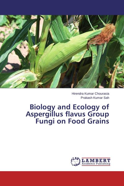 Produktbild: Biology and Ecology of Aspergillus flavus Group Fungi on Food Grains