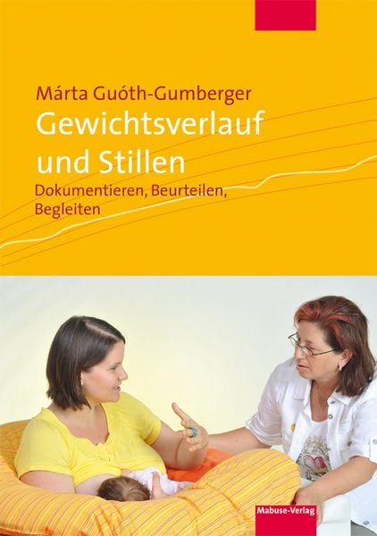 Gewichtsverlauf und Stillen, Taschenbuch von Márta Guóth-Gumberger, Mabuse, 978-3-940529-89-3