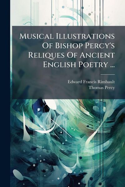 Produktbild: Musical Illustrations Of Bishop Percy's Reliques Of Ancient English Poetry ...