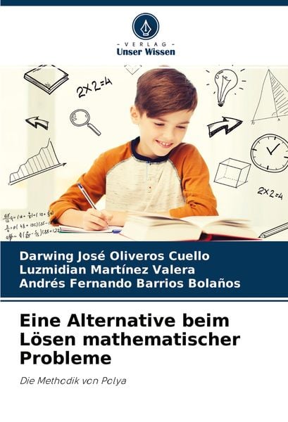 Eine Alternative beim Lösen mathematischer Probleme, Taschenbuch von Darwing José Oliveros Cuello , Luzmidian Martínez Valera , Andrés Fernando