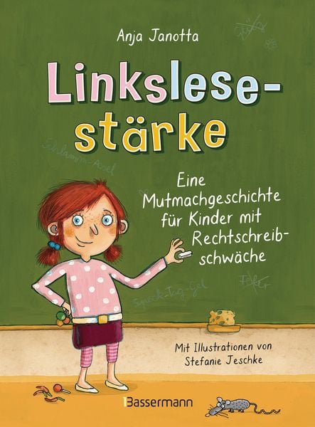 Produktbild: Linkslesestärke - Eine Mutmachgeschichte für Kinder mit Rechtschreibschwäche und Legasthenie und für Kinder mit Mobbing-Erfahrung in der Schule