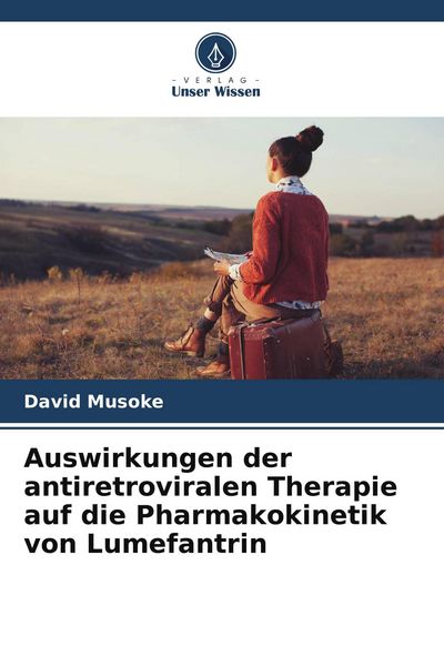 Auswirkungen der antiretroviralen Therapie auf die Pharmakokinetik von Lumefantrin, Taschenbuch von David Musoke, Verlag Unser Wissen, 9786209554841