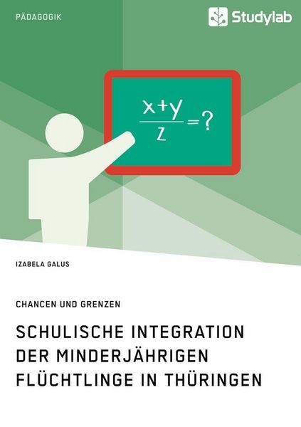 Produktbild: Schulische Integration der minderj&auml;hrigen Fl&uuml;chtlinge in Th&uuml;ringen. Daten, H&uuml;rden, Projekte