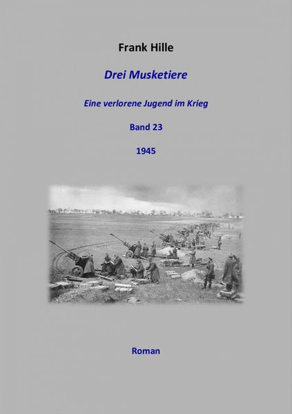 Produktbild: Drei Musketiere - Eine verlorene Jugend im Krieg, Band 23