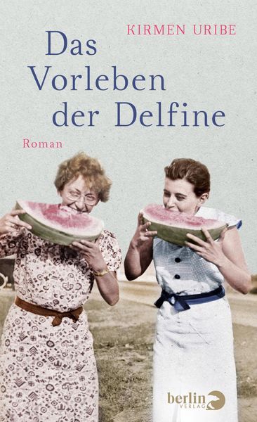 Das Vorleben der Delfine, Gebundene Ausgabe von Kirmen Uribe, Berlin Verlag, 9783827014801