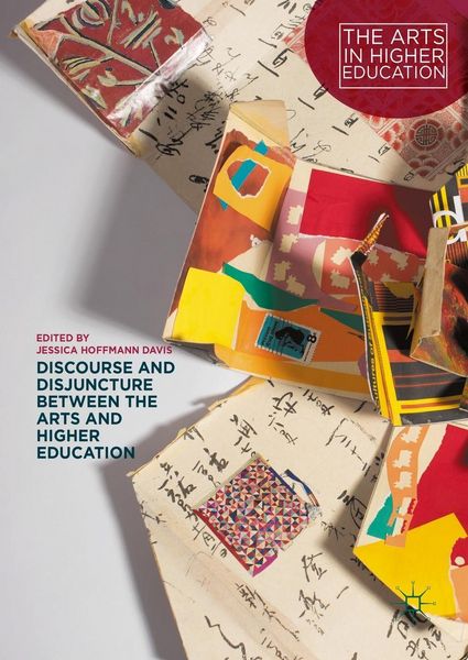 Produktbild: Discourse and Disjuncture between the Arts and Higher Education