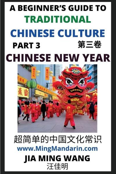Produktbild: Introduction to Chinese New Year - Spring Festival, A Beginner's Guide to Traditional Chinese Culture (Part 3), Self-learn Reading Mandarin with Vocabulary, English, Simplified Characters & Pinyin