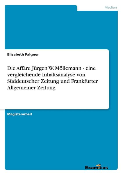 Die Affäre Jürgen W. Möllemann - eine vergleichende Inhaltsanalyse von Süddeutscher Zeitung und Frankfurter Allgemeiner Zeitung, Taschenbuch von