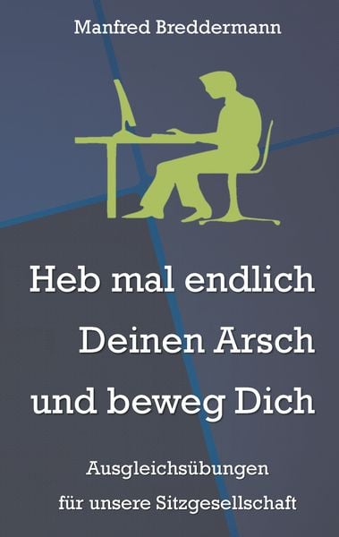 Produktbild: Heb mal endlich Deinen Arsch und beweg Dich