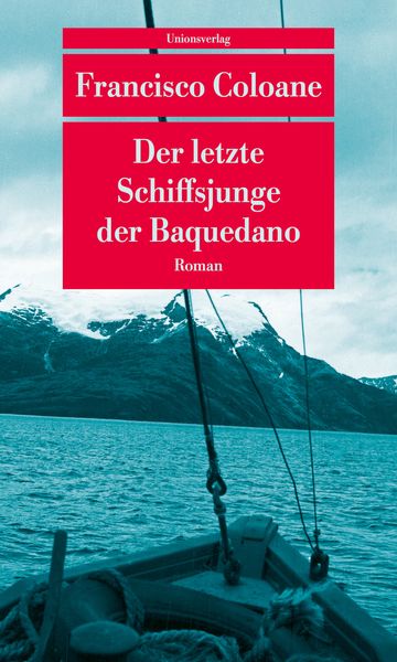 Der letzte Schiffsjunge der Baquedano, Taschenbuch von Francisco Coloane, Unionsverlag, 9783293209060