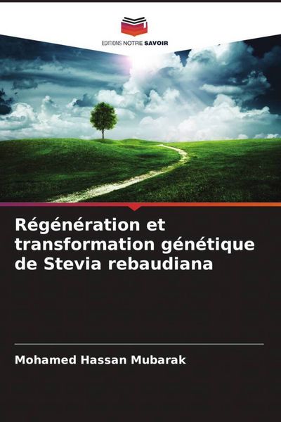 Produktbild: R&eacute;g&eacute;n&eacute;ration et transformation g&eacute;n&eacute;tique de Stevia rebaudiana