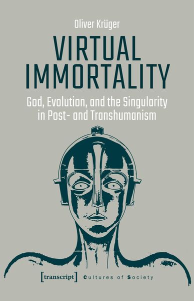 Produktbild: Virtual Immortality - God, Evolution, and the Singularity in Post- and Transhumanism