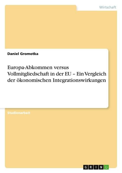 Produktbild: Europa-Abkommen versus Vollmitgliedschaft in der EU - Ein Vergleich der &ouml;konomischen Integrationswirkungen