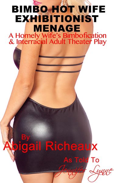 Produktbild: Bimbo Hot Wife Exhibitionist Menage : A Homely Wife's Bimbofication and Interracial Theater Play (Bimbo Hot Wife Exhibitionism, #2)