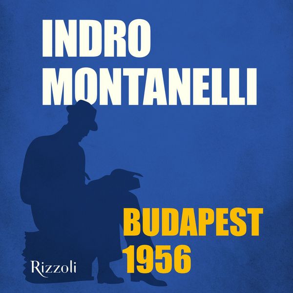 BUDAPEST 1956 - Indro Montanelli, Audio, 9788831808873