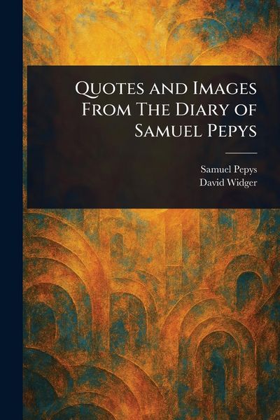 Produktbild: Quotes and Images From The Diary of Samuel Pepys