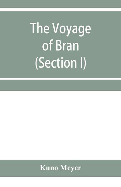 Produktbild: The voyage of Bran, son of Febal, to the land of the living; an old Irish saga (Section I)
